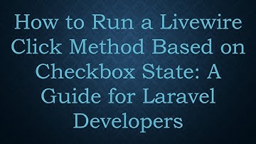 How to Run a Livewire Click Method Based on Checkbox State: A Guide for Laravel Developers