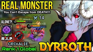 Real Monster Dyrroth!! Don't Walk Alone Anymore!! - Top 1 Global Dyrroth by ᴄʀɪxᴀʟɪᴇ. - MLBB