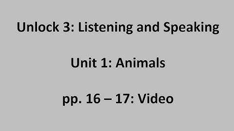 Unlock 3 Listening and Speaking - Unit 1 / Video 2: Video