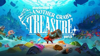 Another Crab's Treasure (PC) Expired Grove, The Sands Between and Flotsam Vale playthrough part 5