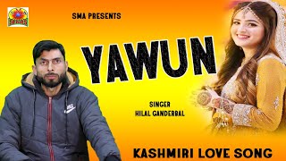 KASHMIRI SONG || YAWUN || HILAL GANDERBAL