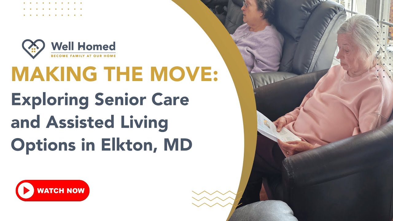 Making the Move: Exploring Senior Care and Assisted Living Options in Elkton, MD