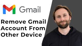 How to Remove Gmail Account from Other Devices [Full Guide 2026]
