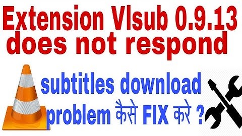 How to fix Extension vlsub 0.9.13 does not respond | movies subtitle download problem | vlsub master