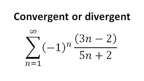 series (-1)^n(3n-2)/(5n+2),convergent or divergent,alternating series test