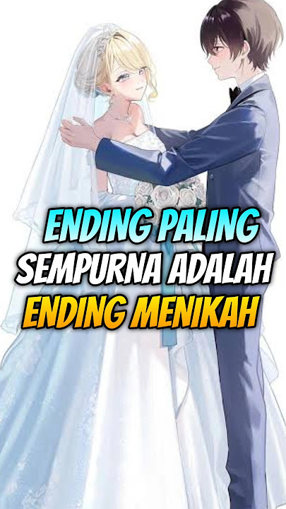 Ending Paling Sempurna Di Anime Romance Adalah Ending Menikah 😭