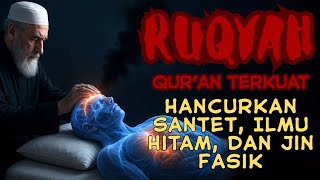 Ruqyah Kuat - Hancurkan Santet, Ilmu Hitam, dan Jin Fasik