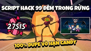 Cách Hack 99 Ngày Trong Rừng - Script Dupe Vô Hạn Candy No Key Mới Nhất (99 Night In The Forest)