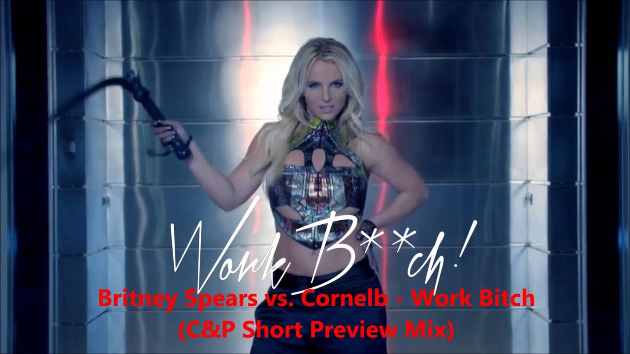 Britney Spears vs  Cornelb - Work Bitch (C&P Short Preview Mix)