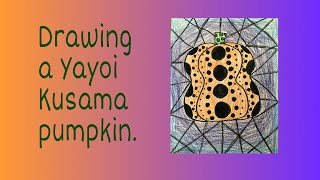 Yayoi Kusama Pumpkin - Grades 4, 5, & 6.