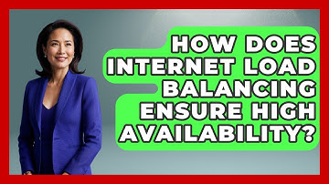 How Does Internet Load Balancing Ensure High Availability? - Internet Infrastructure Explained