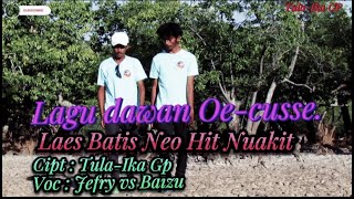 Lagu dawan Oe-cusse//Laes Batis Neo Hit nuakit//Cipt: Tula-Ika gp.Voc: Jefry vs Baizu.