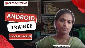 CREDO SYSTEMZ - ANDROID TRAINING - BENAZIR RAHUMANI - Video Review & Feedback