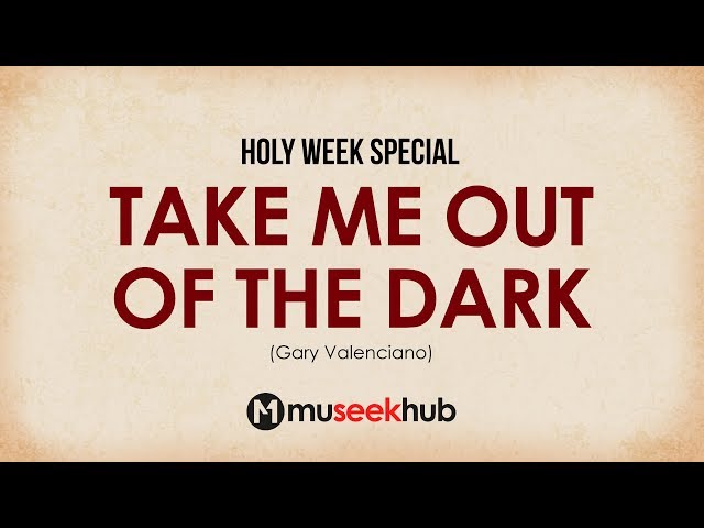 Gary Valenciano - Take Me Out Of The Dark [ Full HD Lyrics ] #MuseekHub🎵 class=