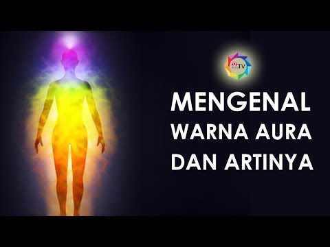 Cara Melihat Aura & Arti Warna Aura Yang Terpancar Dari Tubuh Manusia # Catatan Ratu Aura