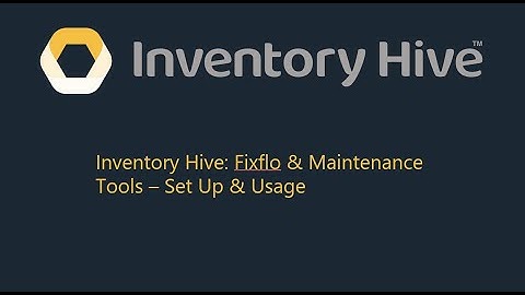 Inventory Hive: Fixflo & Maintenance Tools – Set Up & Usage