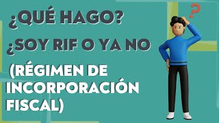 ¿QUÉ ESTÁ PASANDO CON EL RIF? ¿RIF 10 AÑOS, EL FIN? ¿QUÉ HA DICHO EL SAT? ¿QUÉ HAGO AHORA?