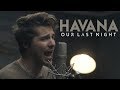 Camila Cabello - "Havana" (Cover by Our Last Night)