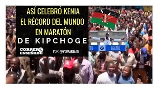 *ASÍ CELEBRÓ KENIA EL RÉCORD DEL MUNDO EN MARATÓN DE KIPCHOGE*2H01:39*