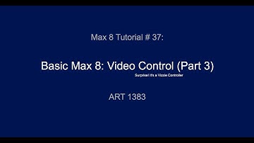 Max 8 Tutorial #37: Video Control (Part 3)