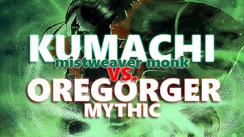 Oregorger Mythic Mistweaver PoV