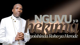 Nguvu ya Hekima Inayoishinda Roho ya Herode | Bishop Dr. Manasse DM