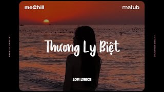Thương Ly Biệt (Lofi Lyrics) - Chu Thúy Quỳnh x meChill | Nhạc Hoa Lời Việt
