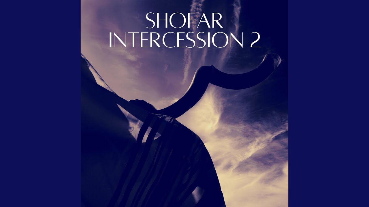 Shofar Intercession 2 YouTube