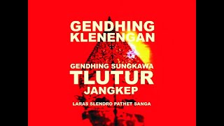 GENDHING TLUTUR JANGKEP LARAS SLENDRO PATHET SANGA