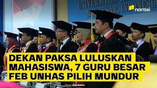 Dekan Paksa Luluskan Mahasiswa, 7 Guru Besar FEB UNHAS Pilih Mundur | Narasi Daily