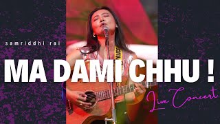 MA DAMI CHHU / SAMRIDDHI RAI / LIVE CONCERT AT POKHARA