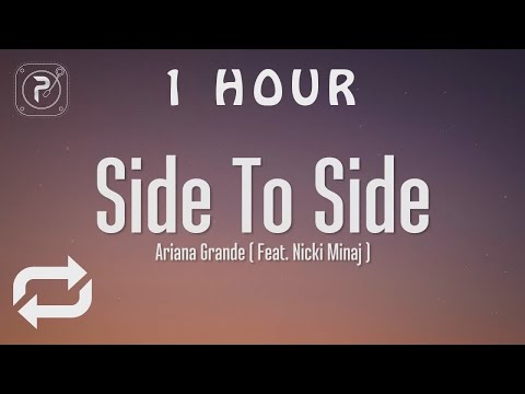 [1 HOUR 🕐 ] Ariana Grande - Side To Side (Lyrics) ft Nicki Minaj