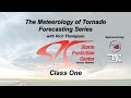 Tornado Forecasting Workshop with Rich Thompson - Class 1