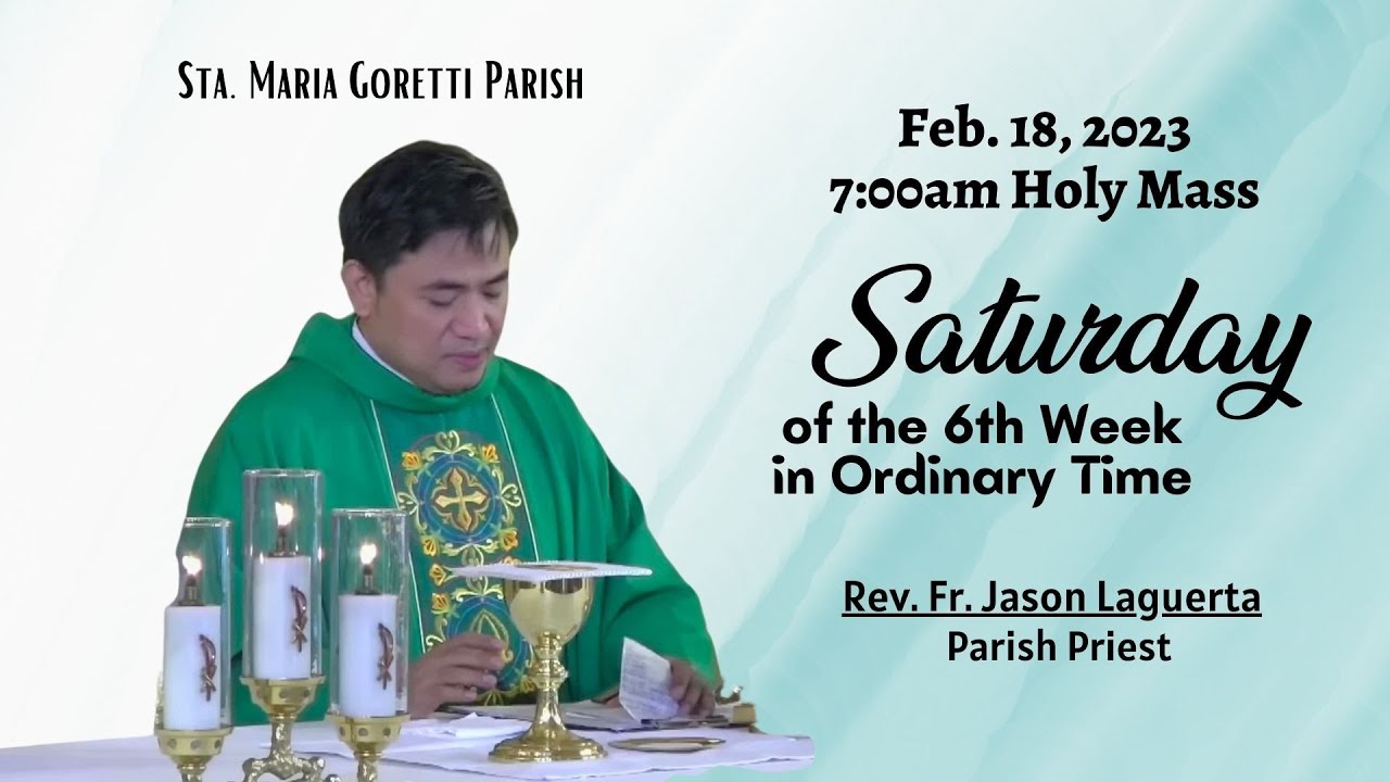 Feb. 18, 2023 Rosary and 7am Holy Mass on Saturday of the 6th Week in ...
