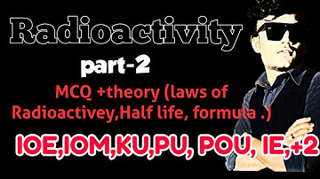Modern physics (Radioactivey) part-2 all MCQ+ THEORY in short for IOE,IOM,KU,PU, POU, IE,+2 best vde