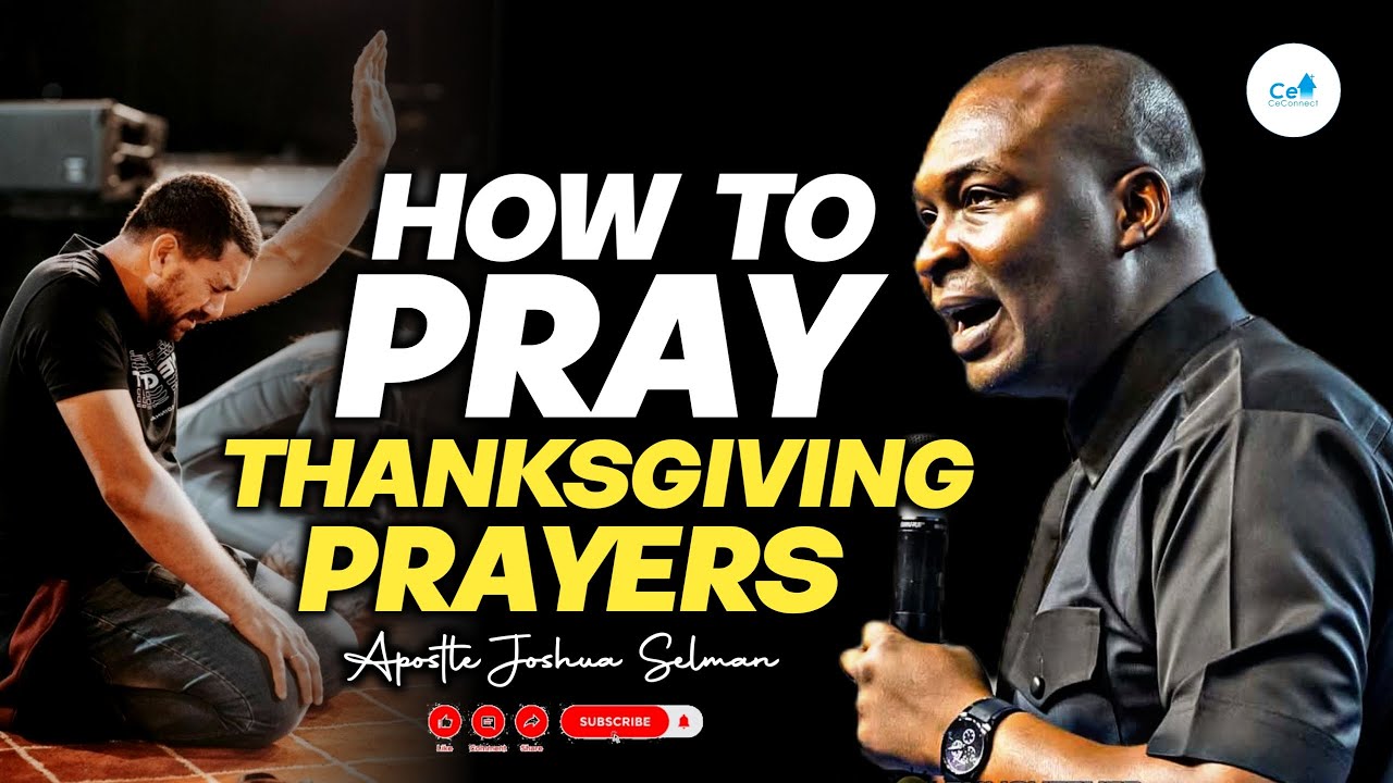 HOW TO PRAY THANKSGIVING PRAYERS With Apostle Joshua Selman - YouTube