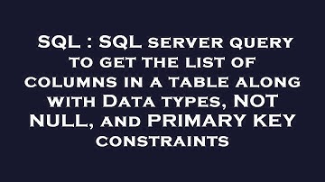 SQL : SQL server query to get the list of columns in a table along with Data types, NOT NULL, and PR
