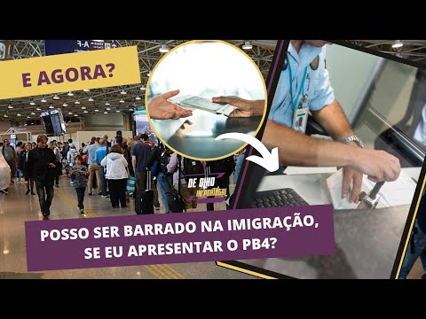 Posso apresentar o PB4 na imigração?