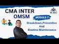 Maintenance Management | Breakdown, Preventive & Routine Maintenance | CMA Inter OMSM | Class 1