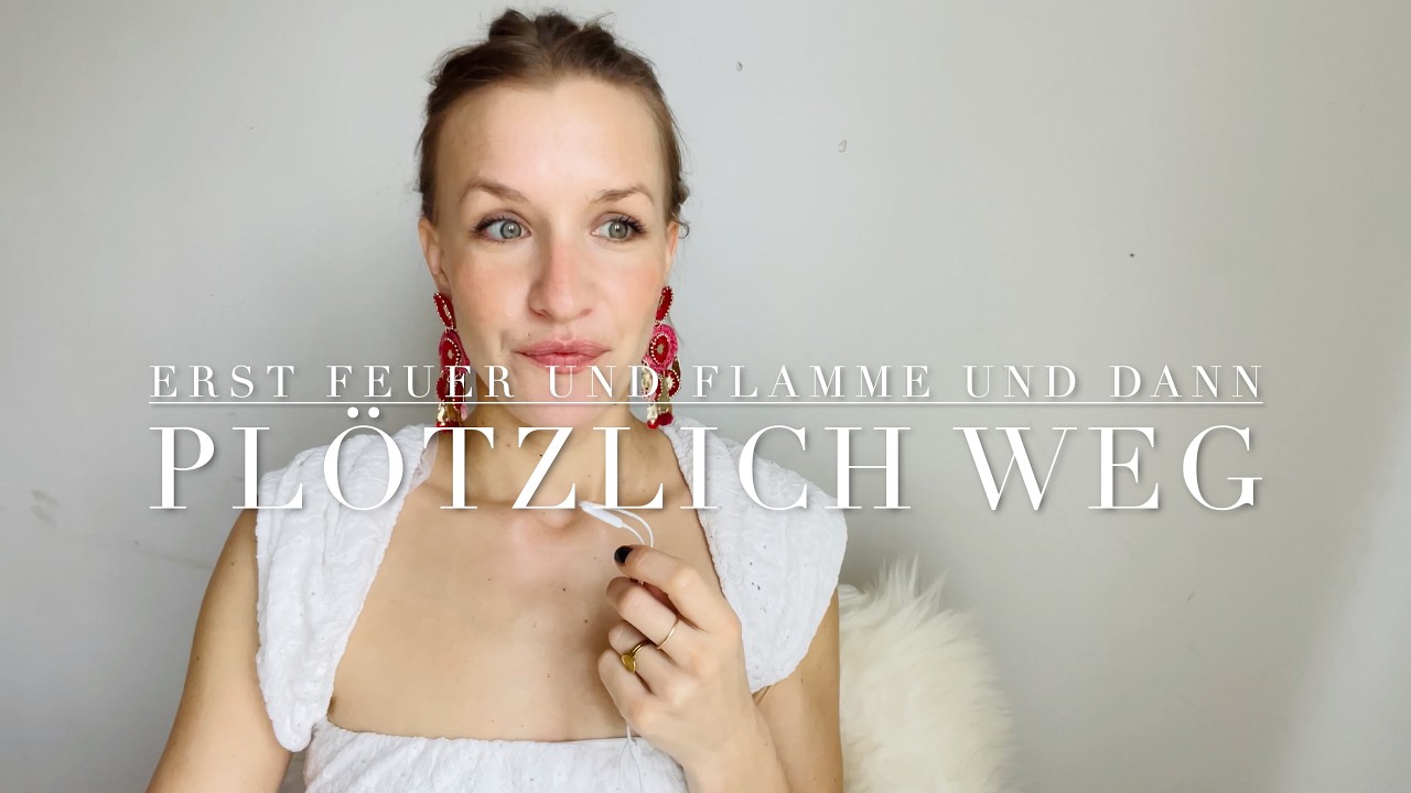 Erst Feuer und Flamme und dann plötzlich weg