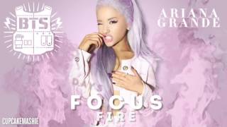 Ariana Grande x BTS - FOCUS FIRE (Requested Mashup)