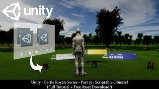 Unity - Battle Royale Series - Part 15 - Scriptable Objects! (Tutorial + Download!)