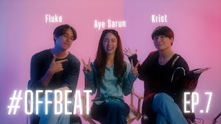 #OFFBEATbyAyeSarun EP.7 with Fluke Gawain & Krist Peerawat | บทกวีปีแสง Be My Favorite