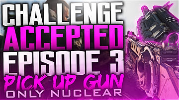 BO3: Challenge Accepted Ep.3 - "PICK UP GUN NUCLEAR"! NUCLEAR with Only WEAPONS FROM THE GROUND!
