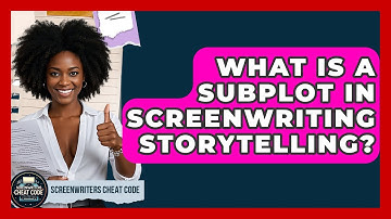 What Is A Subplot In Screenwriting Storytelling? - Screenwriter