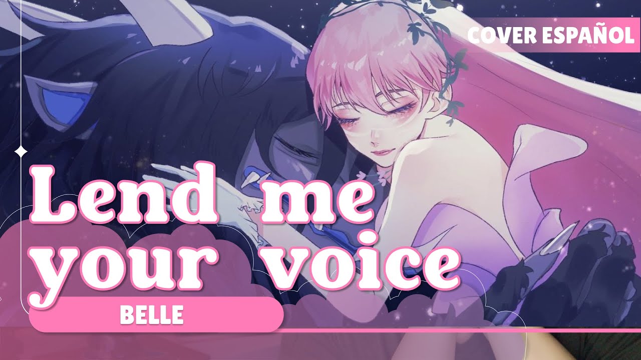 『Lend me your voice ESPAÑOL』Belle: Ryu to sobakasu no hime COVER