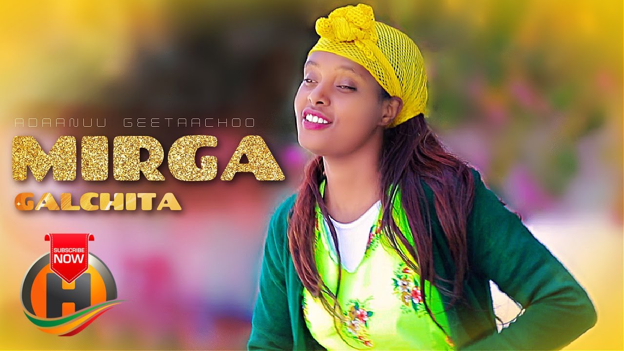 Adaanuu Geetaachoo - Mirga Galchita - New Ethiopian Oromo Music 2022 (Official Video)