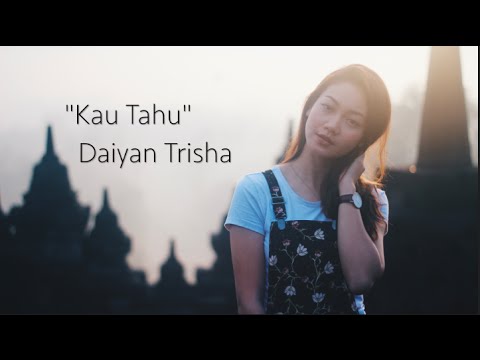 Lirik Lagu Kau Tahu - Daiyan Trisha