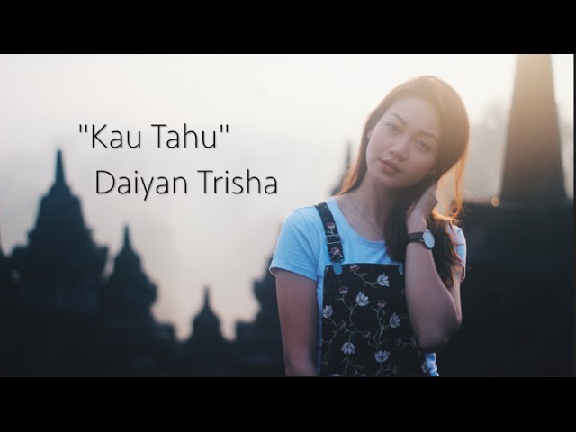 Daiyan Trisha - Kau Tahu (Official Lyric Video) class=