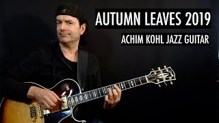 Autumn Leaves 2019 (new version) - Jazz Guitar Solo by Achim Kohl - tabs available chords